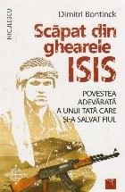 Scapat din ghearele Isis. Povestea adevarata a unui tata care si-a salvat fiul foto