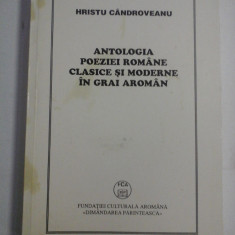 ANTOLOGIA POEZIEI CLASICE SI MODERNE IN GRAI AROMAN - HRISTU CANDROVEANU - autograf si dedicatie