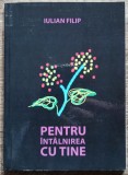 Pentru intalnirea cu tine - Iulian Filip// dedicatie si semnatura