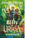 Billy si uriasa aventura - Jamie Oliver, Diana Ilie, Monica Armino