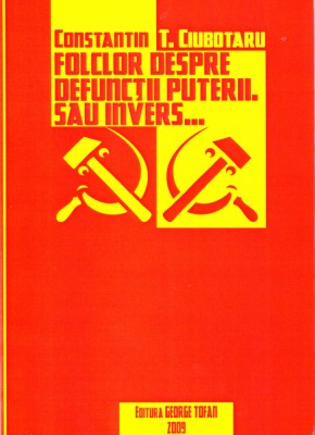 AMS - C. T. CIUBOTARU - FOLCLOR DESPRE DEFUNCTII PUTERII. SAU INVERS...(CU AUT.) foto