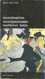 Mantmartre Montparnasse Cartierul Latin - Bojomi Lazar Endre, Meridiane 1975, Biografie Bucuresti, 281 pagini