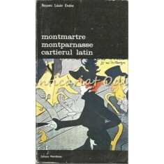 Mantmartre. Montparnasse. Cartierul Latin - Bojomi Lazar Endre
