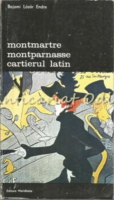Mantmartre. Montparnasse. Cartierul Latin - Bojomi Lazar Endre