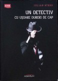 Un Detectiv cu Usoare Dureri de Cap - Iulian Sirbu - Editura Adenium, 2013, Romana, Politista, Stare Buna