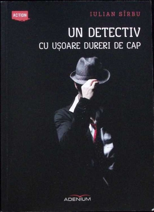 UN DETECTIV CU USOARE DURERI DE CAP-IULIAN SIRBU-336039