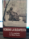 Romanii la Budapesta - Radu Cosmin Vol.II In capitala lui Bela Kuhn