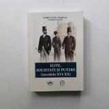 Elite, Societate si Putere (secolele XVI-XX) - Sorin Liviu Damean, Universitatea din Craiova, Presa Universitara Clujeana, Cluj, 2023
