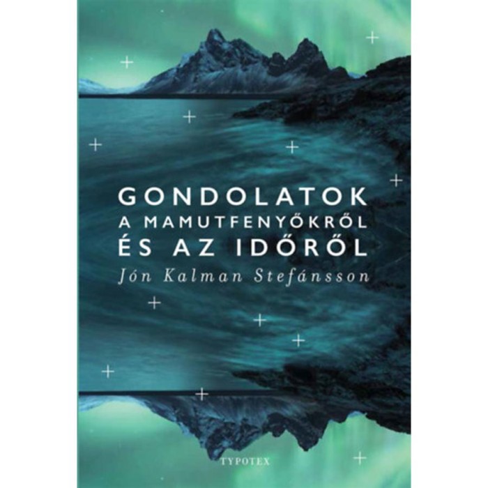 Gondolatok a mamutfenyőkről &eacute;s az időről - J&oacute;n Kalman Stef&aacute;nsson