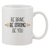 Cana alba personalizata &#039;Be brave be strong be you&#039;, INOVATIX&reg;. 330ml, Oem