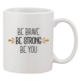 Cana alba personalizata &#039;Be brave be strong be you&#039;, INOVATIX&reg;. 330ml, Oem