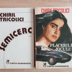 2 romane CHIRIL TRICOLICI: Semicerc / Plăcerile jocului