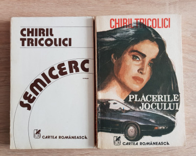2 romane CHIRIL TRICOLICI: Semicerc / Plăcerile jocului foto