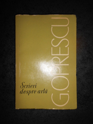 GEORGE OPRESCU - SCRIERI DESPRE ARTA (1966) foto