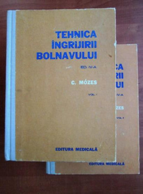 Carol Mozes - Tehnica ingrijirii bolnavului 2 volume (1978, editie cartonata) foto