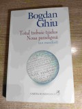 Bogdan Ghiu - Totul trebuie tradus. Noua paradigma (un manifest), (Editura Cartea Romaneasca, 2015)