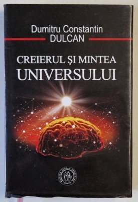 CREIERUL SI MINTEA UNIVERSULUI de DUMITRU CONSTANTIN DULCAN , 2019 foto