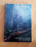 Carabine și cartușe de v&acirc;nătoare - Ion Smatoc
