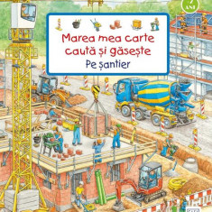 Marea mea carte caută și găsește - Pe șantier - Board book - Susanne Gernhäuser - Casa