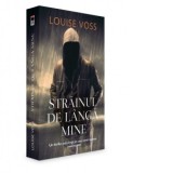 Strainul de langa mine - Louise Voss