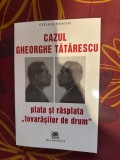 Cazul Gheorghe Tatarescu : plata si rasplata "tovarasilor de drum" / Stelian Neagoe cu dedicatia autorului
