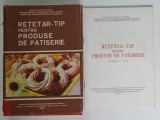 RETETAR - TIP PENTRU PRODUSE DE PATISERI , VOLUMELE I - II , 1987