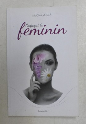 CONJUGAT LA FEMININ de SIMONA MUSCA , 2017 foto