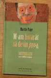 M-am hotarat sa devin prost de Martin Page - Editura Humanitas, 2012, 140 pagini, Format mic