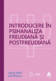 Cumpara ieftin Introducere &icirc;n psihanaliza freudiană şi postfreudiană. Ediţia a patra, revizuită şi completată - Vasile Dem. Zamfirescu