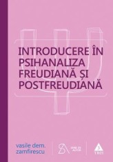Introducere &icirc;n psihanaliza freudiană şi postfreudiană. Ediţia a patra, revizuită şi completată - Vasile Dem. Zamfirescu