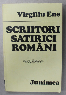 SCRIITORI SATIRICI ROMANI de VIRGILIU ENE , 1982 , DEDICATIE * foto