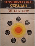 Willy Ley - Observatorii cerului (Editia: 1967)