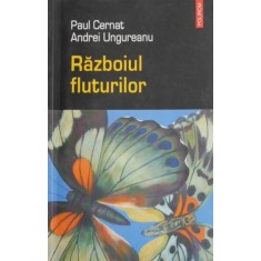 Razboiul fluturilor - Paul Cernat, A. Ungureanu