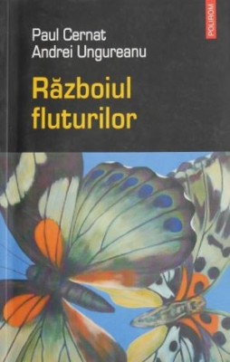 Razboiul fluturilor - Paul Cernat, A. Ungureanu foto