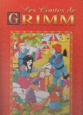 Les Contes de Grimm - Fratii Grimm - Povesti (lb. franceza) foto