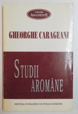 STUDII AROMANE de GHEORGHE CARAGEANI , 1999 foto