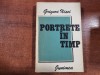 Portrete &icirc;n timp - Grigore Ilisei, Roman, Editura Junimea, 1990, 287 pagini