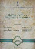 DIMITRIE CANTEMIR, IDENTITATE SI ALTERITATE-ANCA DIMITRIU, ANA IRINA IORGA, ANA ELISABETA TOMORUG, VIOREL CIOBAN