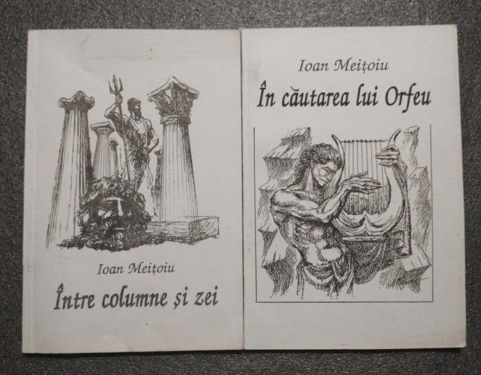 Ioan Meiţoiu - &Icirc;ntre columne şi zei + &Icirc;n căutarea lui Orfeu (coperți Chirnoagă)