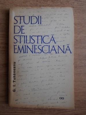 G. I. Tohaneanu - Studii de stilistica eminesciana foto