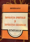 Nikolai Berdiaev - Imparatia spiritului si imparatia Cezarului