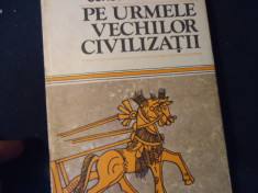 PE URMELE VECHILOR CIVILIZATII-CONSTANTIN DANIEL-206 PG- foto