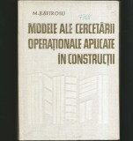 Cumpara ieftin MODELE ALE CERCETĂRII OPERAȚIONALE APLICATE &Icirc;N CONSTRUCȚII - M. RAFIROIU