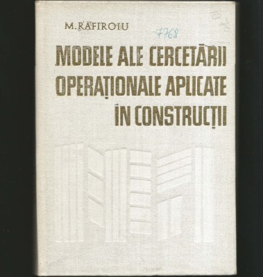 MODELE ALE CERCETĂRII OPERAȚIONALE APLICATE &amp;Icirc;N CONSTRUCȚII - M. RAFIROIU foto