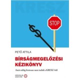 B&iacute;rs&aacute;gmegelőz&eacute;si k&eacute;zik&ouml;nyv - Amit eddig biztosan nem tudt&aacute;l a KRESZ-ből - Pető Attila
