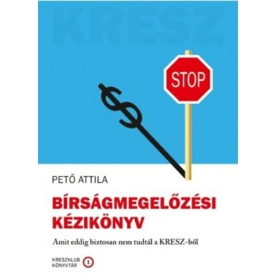 B&amp;iacute;rs&amp;aacute;gmegelőz&amp;eacute;si k&amp;eacute;zik&amp;ouml;nyv - Amit eddig biztosan nem tudt&amp;aacute;l a KRESZ-ből - Pető Attila foto