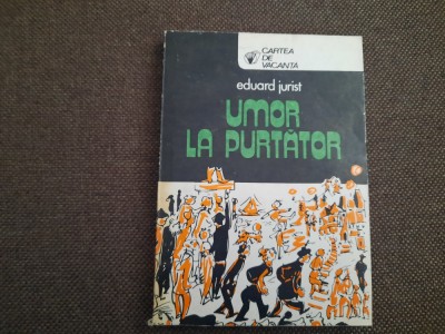 Eduard Jurist -Umor la Purtator -Ed. Sport-Turism 1980 ,desene Tia Peltz foto