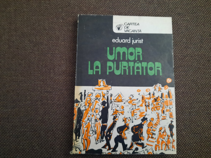 Eduard Jurist -Umor la Purtator -Ed. Sport-Turism 1980 ,desene Tia Peltz