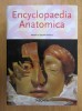 Encyclopaedia Anatomica, Taschen 2006, 574pg. Museo La Specola Florenta. Anatomie Artistica, Colectie Cadavre, Album Arta