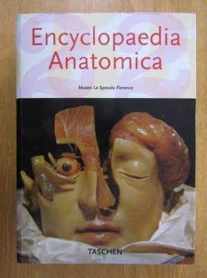 Encyclopaedia Anatomica (Ed. Taschen, 2006, 574 pag.) Colectia modele anatomice Museo La Specola, Florenta muzeu colectie cadavre anatomie artistica foto